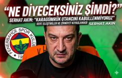 TARİHİN EN BÜYÜK KARAGÜMRÜK’Ü MÜ | Serhat Akın’dan Fenerbahçe’ye Sert ‘Zihniyet’ Tokadı!