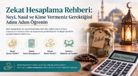 Zekat Hesaplama Rehberi: Neyi, Nasıl ve Kime Vermeniz Gerektiğini Adım Adım Öğrenin