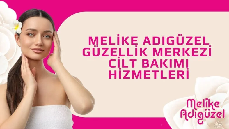 Melike Adıgüzel Güzellik Merkezi